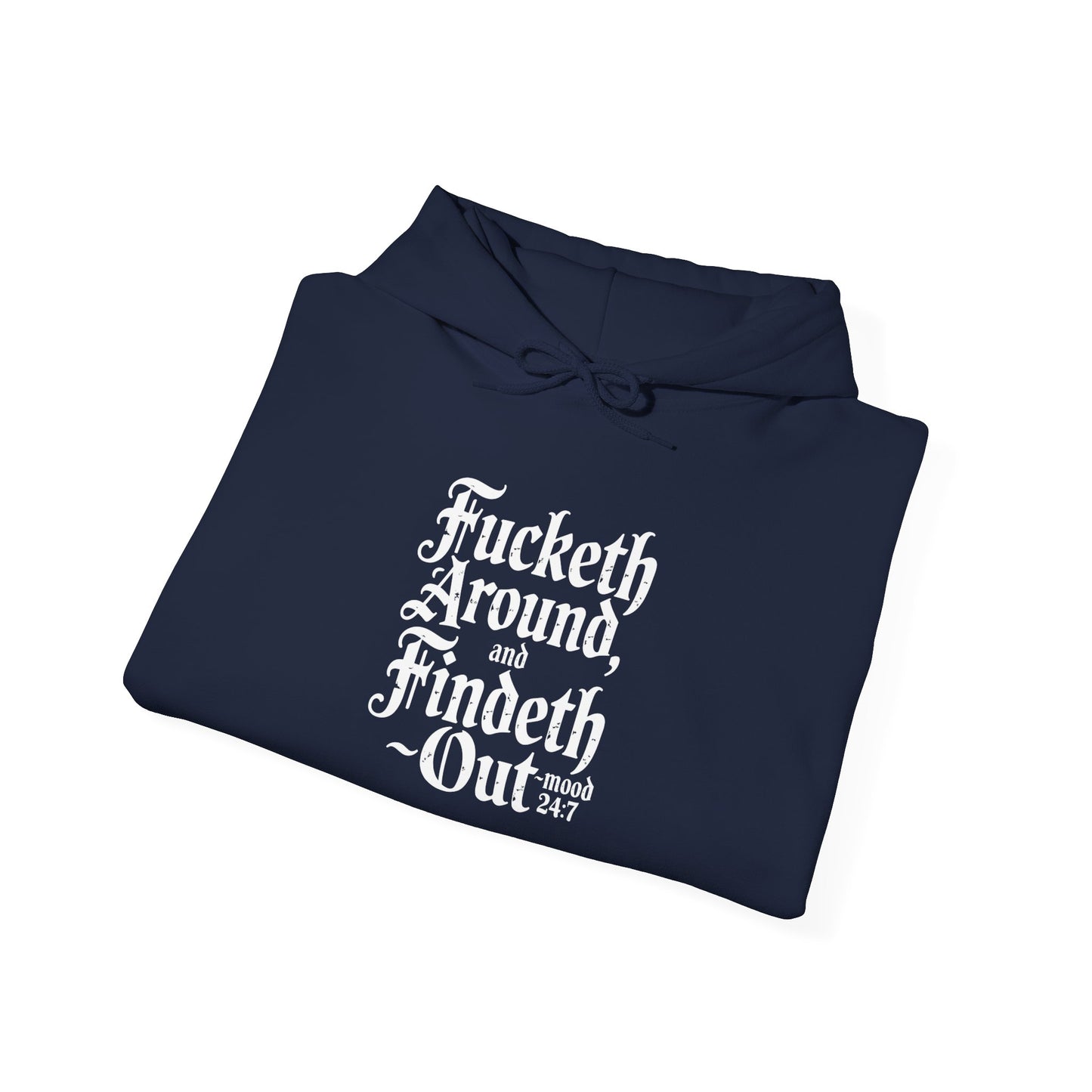 "Fucketh Around & Findeth Out" Hoodie — Mood 24/7 Statement
