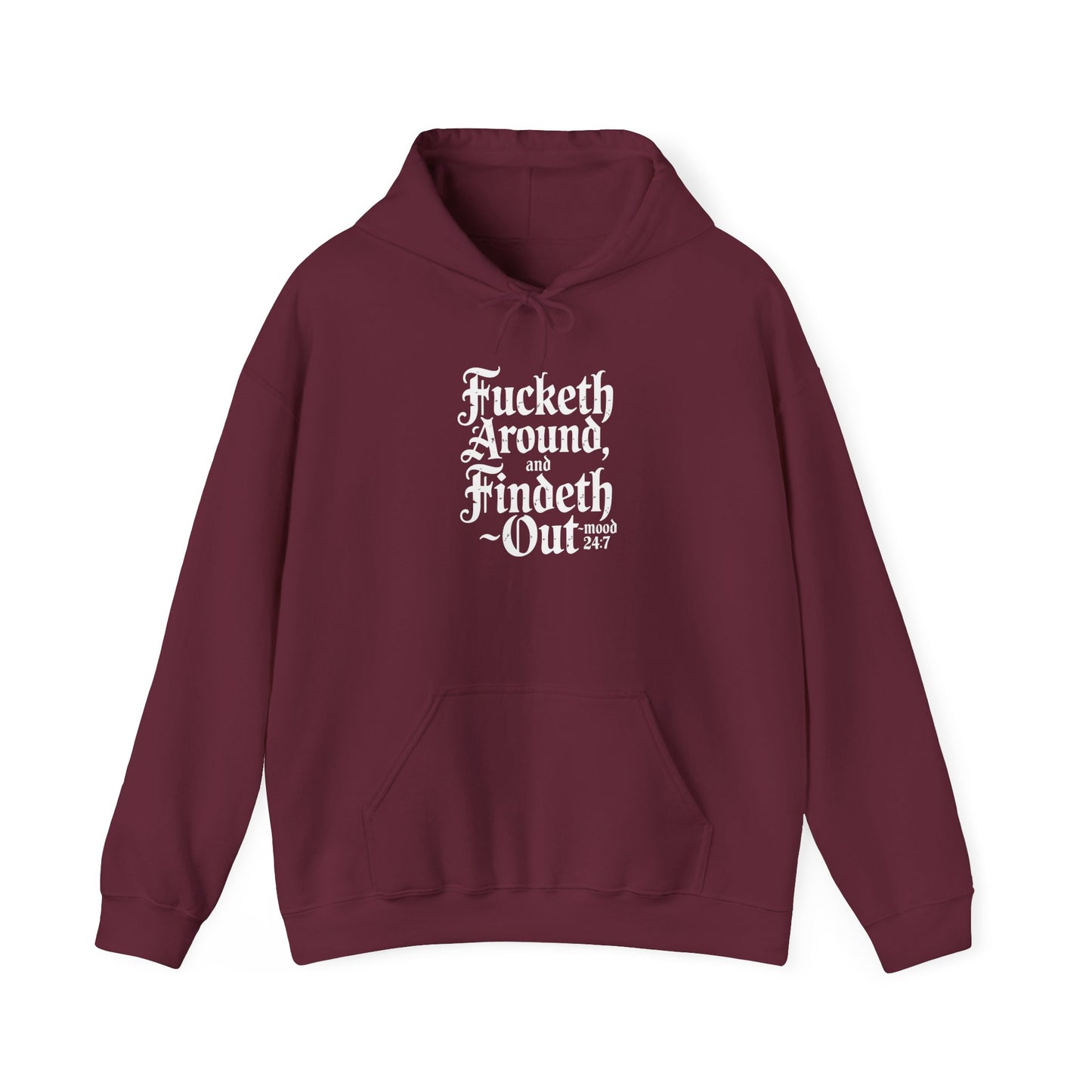 "Fucketh Around & Findeth Out" Hoodie — Mood 24/7 Statement