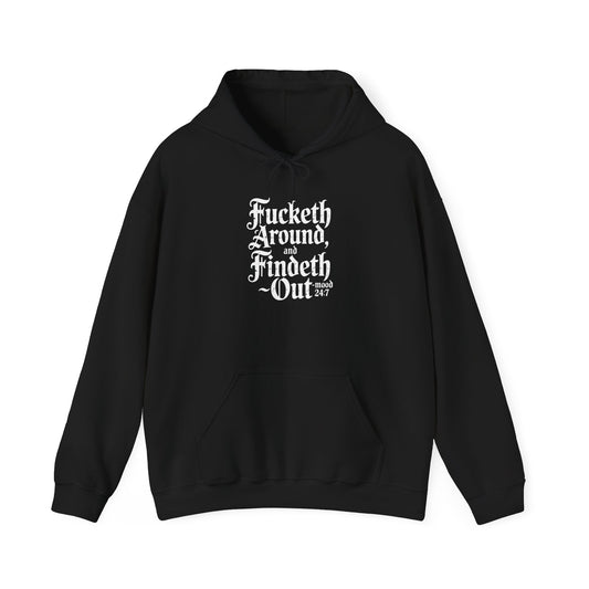 "Fucketh Around & Findeth Out" Hoodie — Mood 24/7 Statement