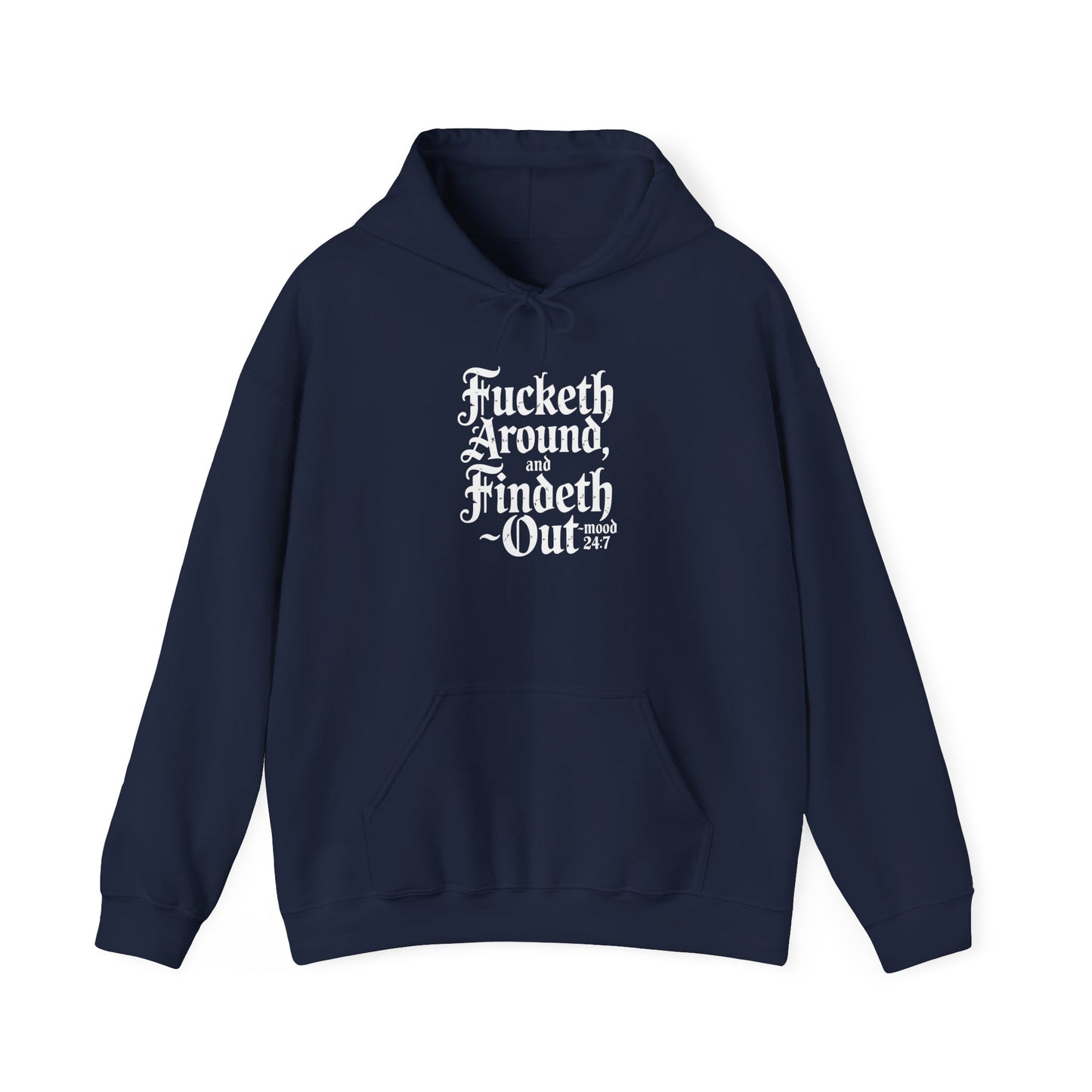 "Fucketh Around & Findeth Out" Hoodie — Mood 24/7 Statement